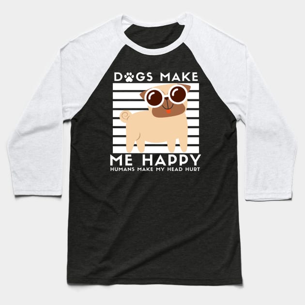 Dogs Make me Happy Awesome Dog MOM, Dog Mom Dad,for women and man Baseball T-Shirt by Be Awesome one